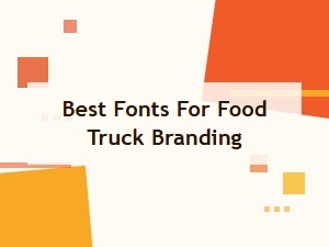 Best Fonts for Food Truck Branding